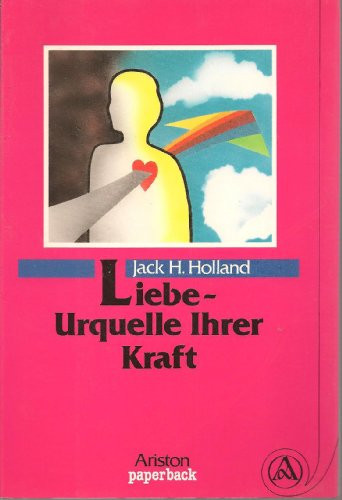 Liebe - Urquelle Ihrer Kraft