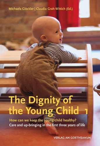 The Dignity of the Young Child How Can We Keep the Young Child Healthy? : Care and Up-bringing in the First Three Years of Life