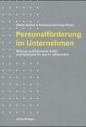 Personalförderung im Unternehmen Bildung, qualifizierende Arbeit und Netzwerke für das 21. Jahrhundert