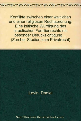 Konflikte zwischen einer weltlichen und einer religiösen Rechtsordnung eine kritische Würdigung des israelischen Familienrechts mit besonderer Berücksichtigung des jüdischen Scheidungsrechts aus der Sicht des schweizerischen internationalen Privatrechts