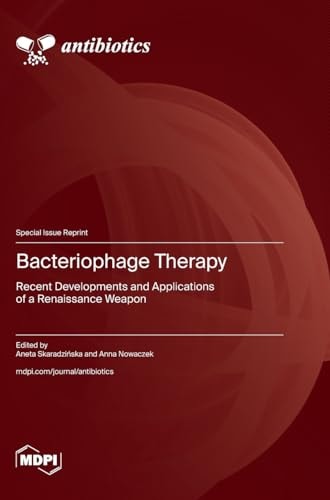 Bacteriophage Therapy Recent Developments and Applications of a Renaissance Weapon
