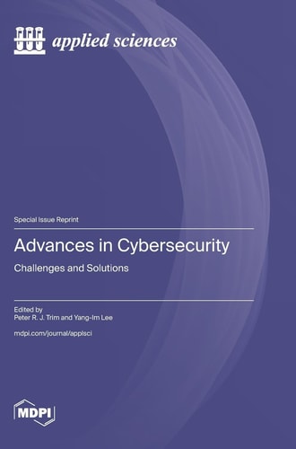 Advances in Cybersecurity Challenges and Solutions