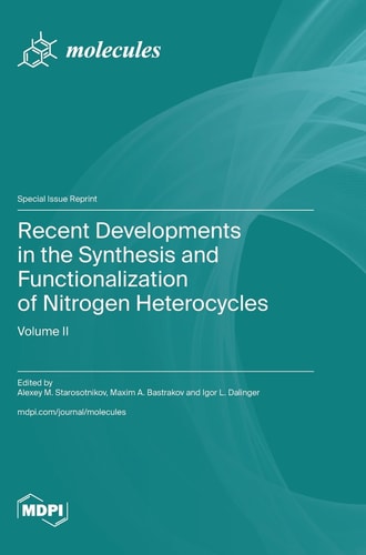 Recent Developments in the Synthesis and Functionalization of Nitrogen Heterocycles Volume II