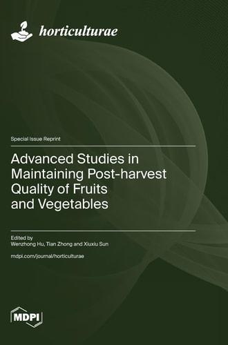 Advanced Studies in Maintaining Post-harvest Quality of Fruits and Vegetables