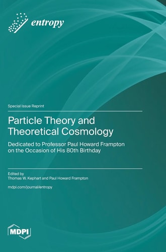 Particle Theory and Theoretical Cosmology Dedicated to Professor Paul Howard Frampton on the Occasion of His 80th Birthday