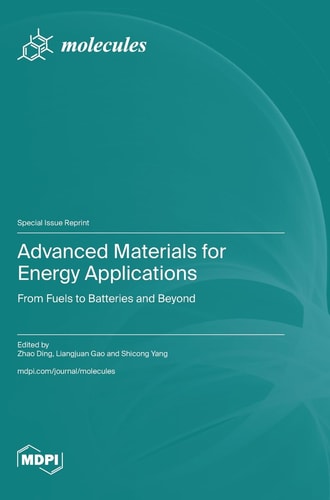 Advanced Materials for Energy Applications From Fuels to Batteries and Beyond