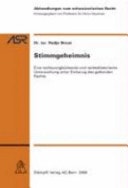 Stimmgeheimnis eine rechtsvergleichende und rechtshistorische Untersuchung unter Einbezug des geltenden Rechts