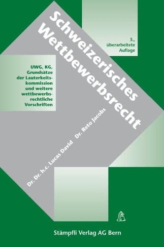Schweizerisches Wettbewerbsrecht eine systematische Darstellung des Gesetzes gegen den unlauteren Wettbewerb und des Kartellgesetzes, sowie der wettbewerbsrechtlichen Nebengesetze und der Grundsätze der Schweizerischen Kommission für die Lauterkeit in der Werbung
