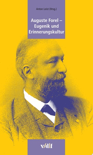 Auguste Forel - Eugenik und Erinnerungskultur