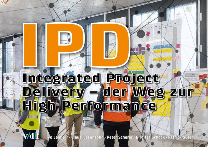 IPD Integrated Project Delivery – der Weg zur High Performance