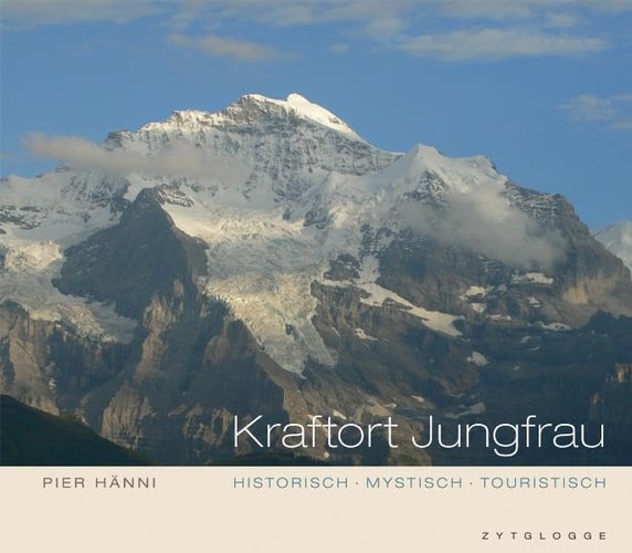 Kraftort Jungfrau historisch, mystisch, touristisch