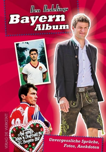 Bayern-Album unvergessliche Sprüche, Fotos, Anekdoten