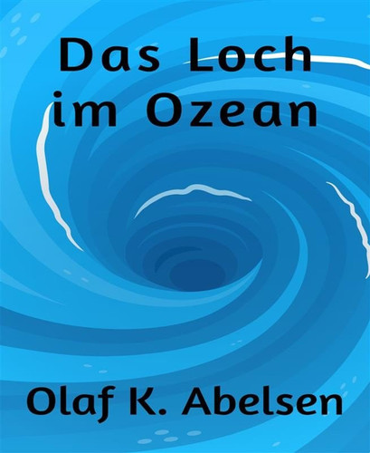 Das Loch im Ozean - Abenteuerroman