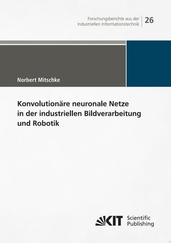 Konvolutionäre neuronale Netze in der industriellen Bildverarbeitung und Robotik