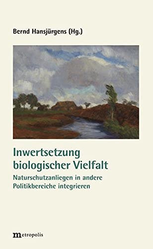 Inwertsetzung biologischer Vielfalt Naturschutzanliegen in andere Politikbereiche integrieren