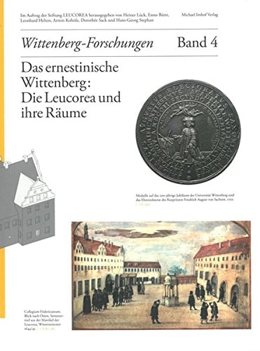 Das ernestinische Wittenberg: die Leucorea und ihre Räume