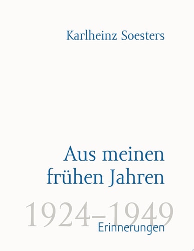 Aus meinen frühen Jahren Erinnerungen 1924-1949