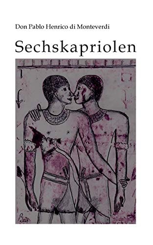Sechskapriolen Das homoerotische Spätwerk eines Rheingauer Weltenbummlers