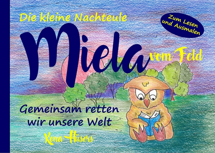 Die kleine Nachteule Miela vom Feld Gemeinsam retten wir unsere Welt