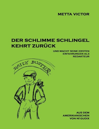 Der schlimme Schlingel kehrt zurück und macht seine ersten Erfahrungen als Redakteur The Bad Boy at Home, and his Experiences in Trying to Become an Editor