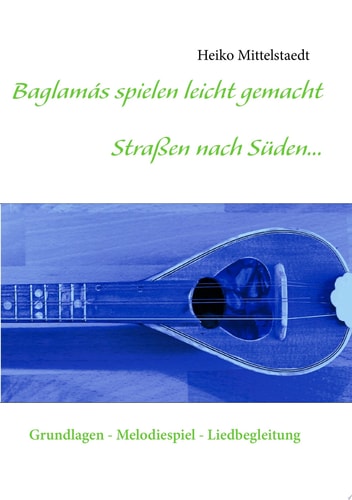 Baglamás spielen leicht gemacht - Straßen nach Süden... Grundlagen - Melodiespiel - Liedbegleitung