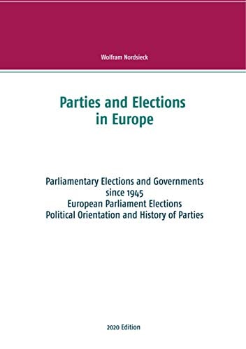 Parties and Elections in Europe Parliamentary Elections and Governments Since 1945, European Parliament Elections, Political Orientation and History of Parties
