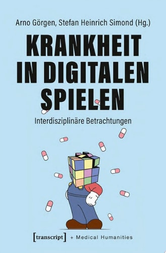 Krankheit in Digitalen Spielen Interdisziplinäre Betrachtungen