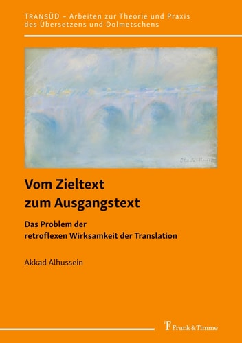 Vom Zieltext zum Ausgangstext Das Problem der retroflexen Wirksamkeit der Translation