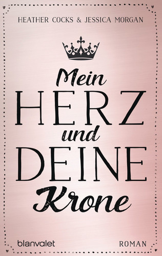 Mein Herz und deine Krone: Roman