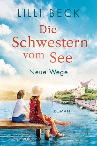 Die Schwestern vom See - Neue Wege Roman