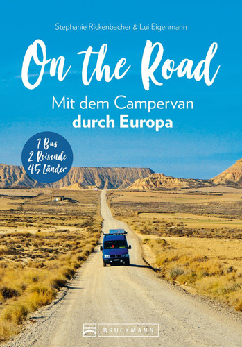 On the Road Mit dem Campervan durch Europa - 1 Bus – 2 Reisende – 46 Länder