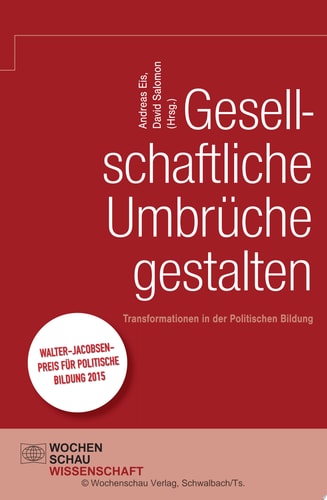Gesellschaftliche Umbrüche gestalten Transformationen in der Politischen Bildung