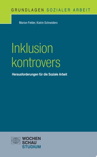 Inklusion kontrovers Herausforderungen für die Soziale Arbeit