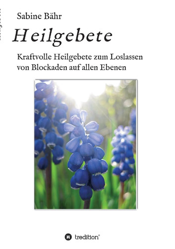 Heilgebete Kraftvolle Heilgebete zum Loslassen von Blockaden auf allen Ebenen