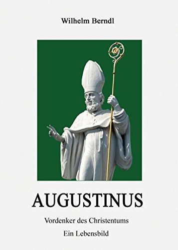 AUGUSTINUS Vordenker des Christentums