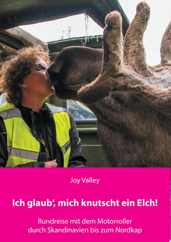 Ich glaub', mich knutscht ein Elch! Rundreise mit dem Motorroller durch Skandinavien bis zum Nordkap