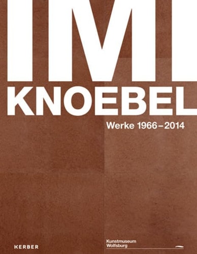 Imi Knoebel Werke 1966 - 2014