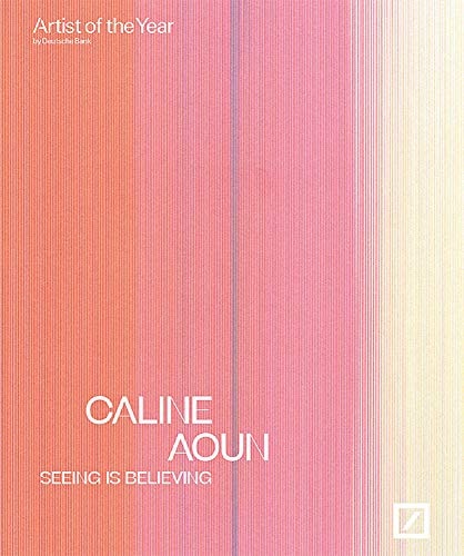 Caline Aoun: Seeing Is Believing Deutsche Bank Artist of the Year