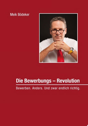 Die Bewerbungs - Revolution Bewerben. Anders. Und zwar endlich richtig.
