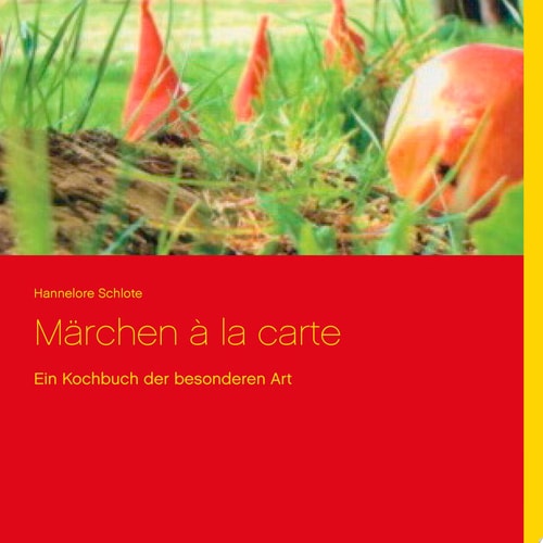 Märchen à la carte Ein Kochbuch der besonderen Art
