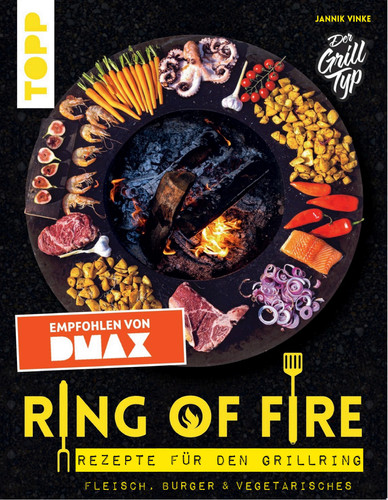 Ring of Fire. Rezepte für den Grillring. Fleisch, Burger & Vegetarisches - Empfohlen von DMAX Leckere Rezepte mit Fleisch und Fisch, Burger, Vegetarisches, Saucen und Nachtisch