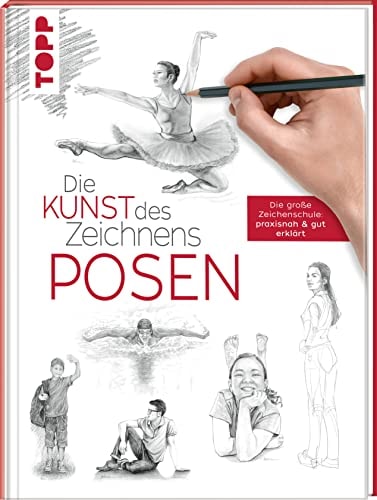 Die Kunst des Zeichnens - Posen Die große Zeichenschule: praxisnah & gut erklärt