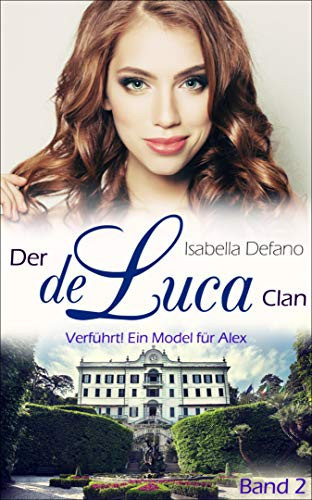 Verführt! Ein Model für Alex Der de Luca Clan (Band 2)