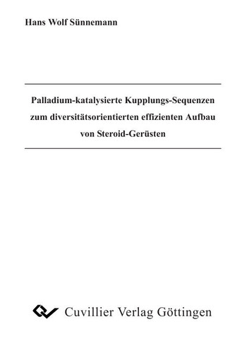Palladium-katalysierte Kupplungs-Sequenzen zum divesitäts-orientierten effizienten Aufbau von Steroid-Gerüsten