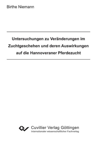 Untersuchungen zu Veränderungen im Zuchtgeschehen und deren Auswirkungen auf die Hannoveraner Pferdezucht