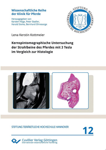 Kernspintomographische Untersuchung der Strahlbeine des Pferdes mit 3 Tesla im Vergleich zur Histologie