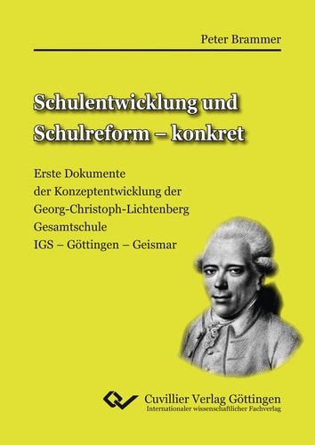 Schulentwicklung und Schulreform – konkret Erste Dokumente der Konzeptentwicklung der Georg-Christoph-Lichtenberg Gesamtschule IGS – Göttingen – Geismar