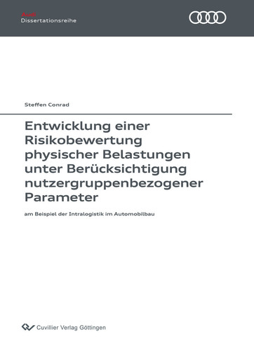 Entwicklung einer Risikobewertung physischer Belastungen unter Berücksichtigung nutzergruppenbezogener Parameter am Beispiel der Intralogistik im Automobilbau