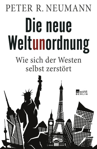 Die neue Weltunordnung wie sich der Westen selbst zerstört
