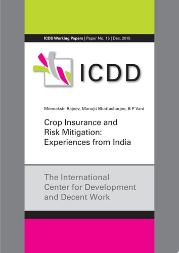 Crop Insurance and Risk Mitigation: Experiences from India The International Center for Development and Decent Work